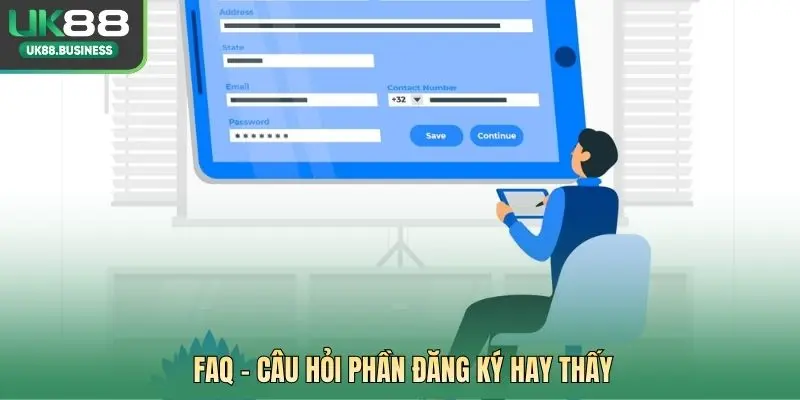 FAQ – Câu hỏi phần đăng ký hay thấy