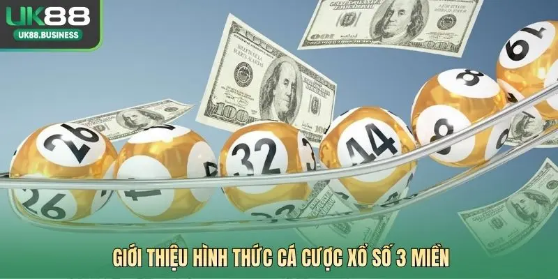Giới thiệu hình thức cá cược xổ số 3 miền