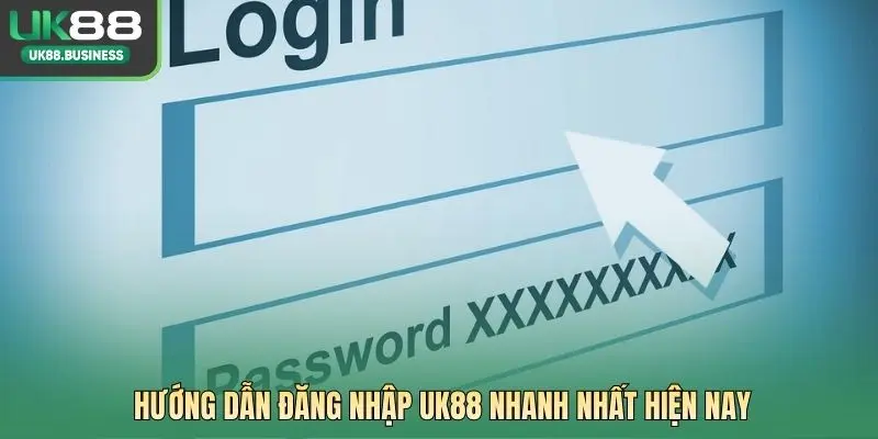 Hướng dẫn đăng nhập UK88 nhanh nhất hiện nay