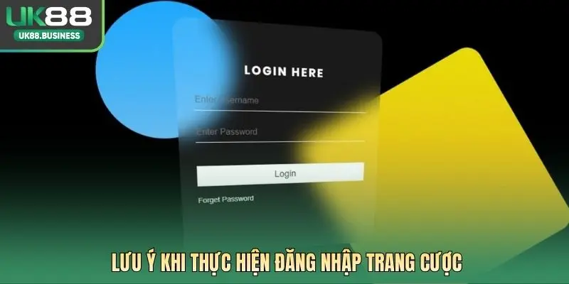 Lưu ý khi thực hiện đăng nhập trang cược