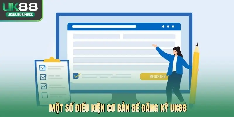 Một số điều kiện cơ bản để đăng ký UK88