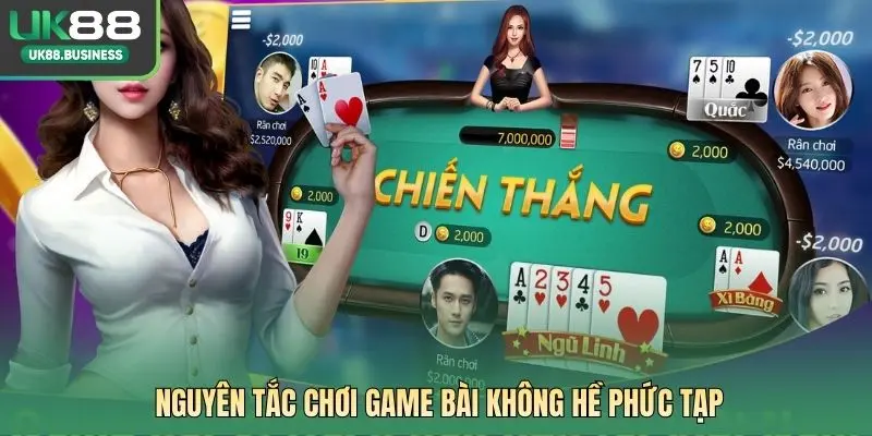 Nguyên tắc chơi game bài không hề phức tạp