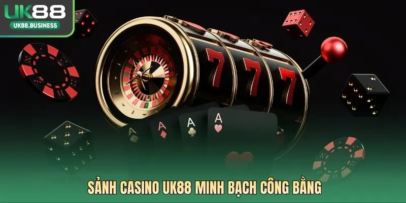 Sảnh casino UK88 minh bạch công bằng