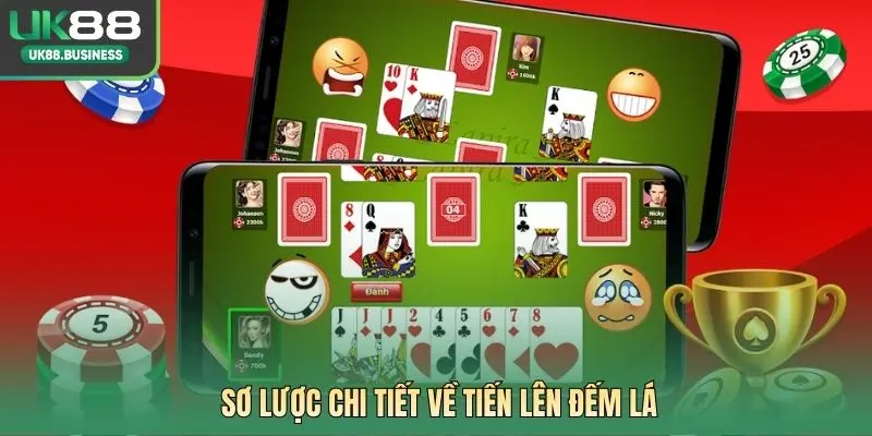 Sơ lược chi tiết về Tiến Lên Đếm Lá