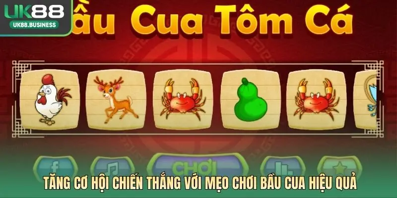 Tăng cơ hội chiến thắng với mẹo chơi bầu cua hiệu quả