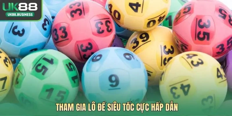 Tham gia lô đề siêu tốc cực hấp dẫn