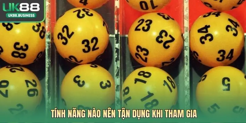 Tính năng nào nên tận dụng khi tham gia