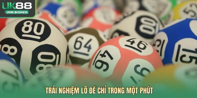 Trải nghiệm lô đề chỉ trong một phút